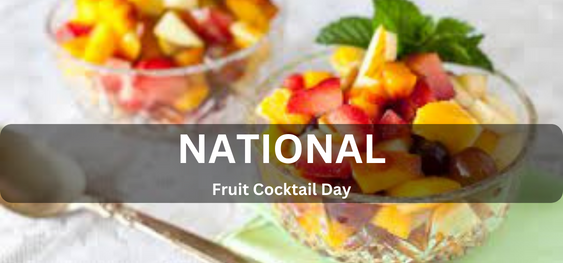 National Fruit Cocktail Day [राष्ट्रीय फल कॉकटेल दिवस]